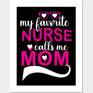 Favorite Nurse Calls Me Mom Posters and Art